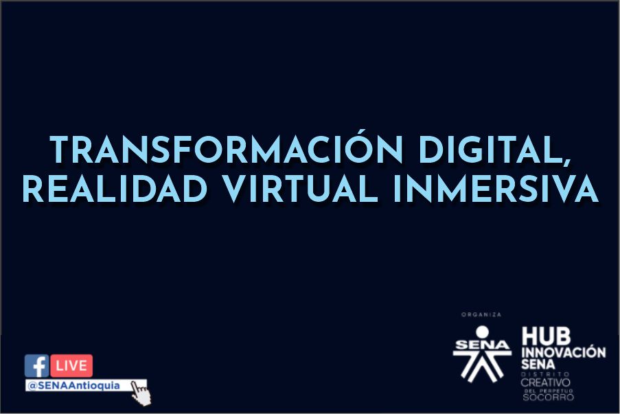 Webinar: Transformación Digital, Realidad Virtual Inmersiva 